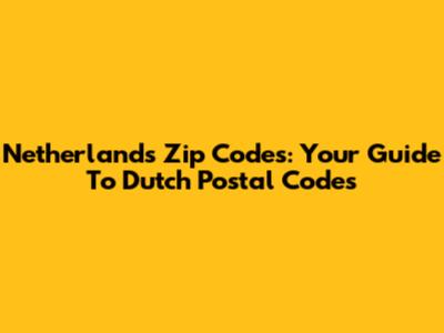 Netherlands Zip Codes: Your Guide To Dutch Postal Codes