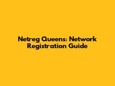 Netreg Queens: Network Registration Guide