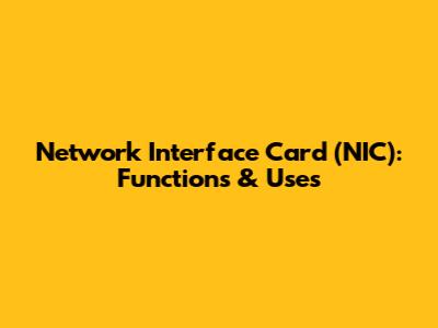 Network Interface Card (NIC): Functions & Uses