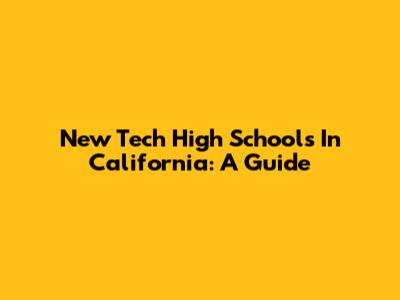 New Tech High Schools In California: A Guide