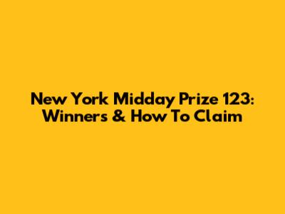 New York Midday Prize 123: Winners & How To Claim