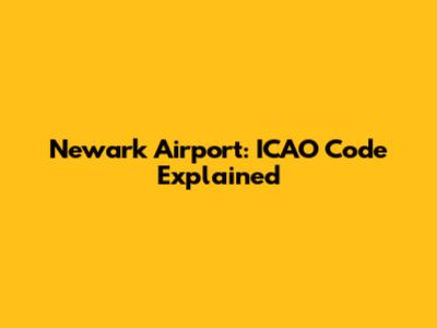 Newark Airport: ICAO Code Explained