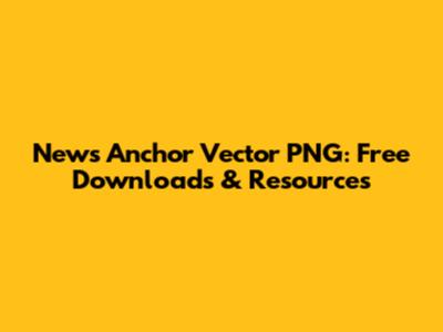 News Anchor Vector PNG: Free Downloads & Resources