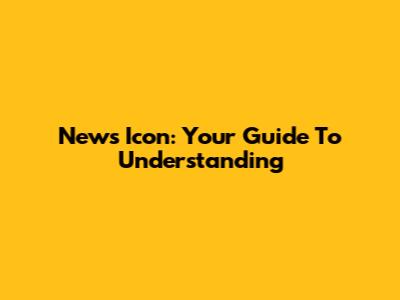 News Icon: Your Guide To Understanding