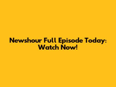 Newshour Full Episode Today: Watch Now!
