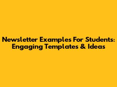 Newsletter Examples For Students: Engaging Templates & Ideas