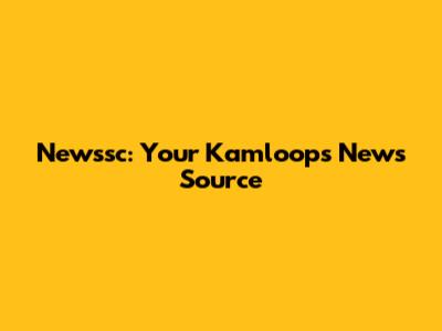 Newssc: Your Kamloops News Source