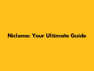 Niclemo: Your Ultimate Guide