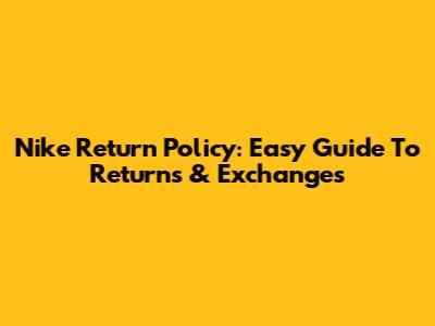 Nike Return Policy: Easy Guide To Returns & Exchanges