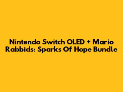 Nintendo Switch OLED + Mario Rabbids: Sparks Of Hope Bundle