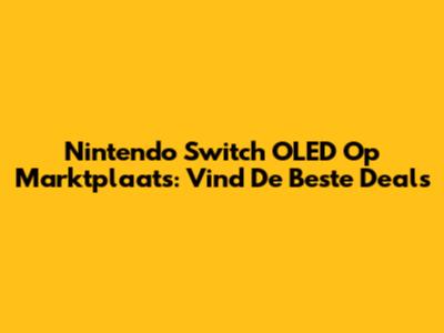 Nintendo Switch OLED Op Marktplaats: Vind De Beste Deals
