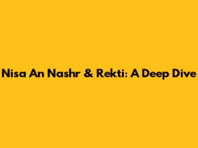 Nisa An Nashr & Rekti: A Deep Dive