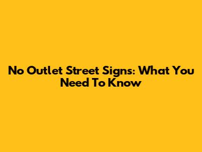 No Outlet Street Signs: What You Need To Know