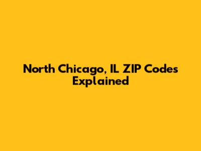 North Chicago, IL ZIP Codes Explained