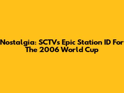 Nostalgia: SCTV's Epic Station ID For The 2006 World Cup