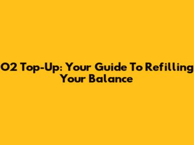 O2 Top-Up: Your Guide To Refilling Your Balance