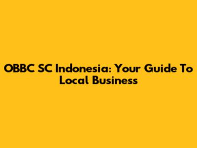 OBBC SC Indonesia: Your Guide To Local Business