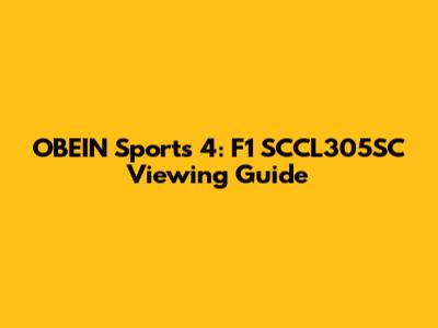 OBEIN Sports 4: F1 SCCL305SC Viewing Guide