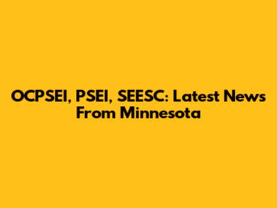 OCPSEI, PSEI, SEESC: Latest News From Minnesota