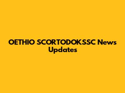 OETHIO SCORTODOKSSC News Updates