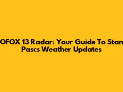 OFOX 13 Radar: Your Guide To Stan Pasc's Weather Updates