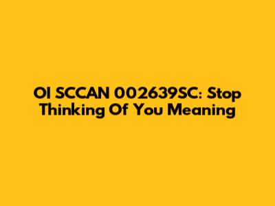 OI SCCAN 002639SC: Stop Thinking Of You Meaning