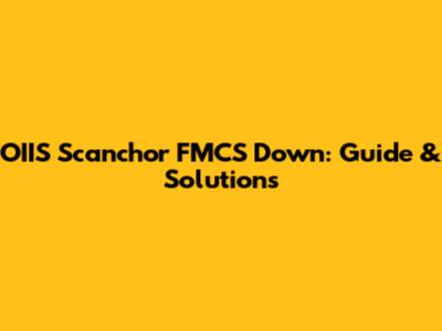 OIIS Scanchor FMCS Down: Guide & Solutions