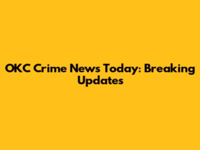 OKC Crime News Today: Breaking Updates