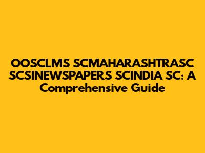 OOSCLMS SCMAHARASHTRASC SCSINEWSPAPERS SCINDIA SC: A Comprehensive Guide