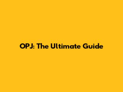 OPJ: The Ultimate Guide