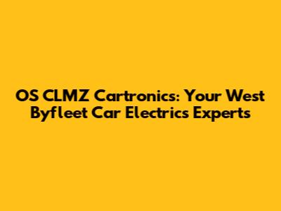 OS CLMZ Cartronics: Your West Byfleet Car Electrics Experts