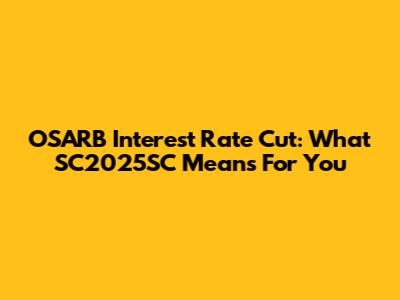 OSARB Interest Rate Cut: What SC2025SC Means For You