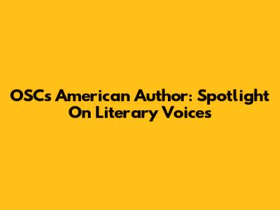 OSC's American Author: Spotlight On Literary Voices