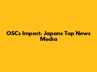 OSC's Impact: Japan's Top News Media