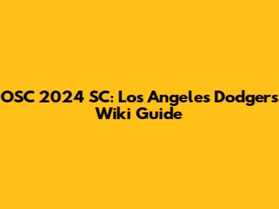 OSC 2024 SC: Los Angeles Dodgers Wiki Guide
