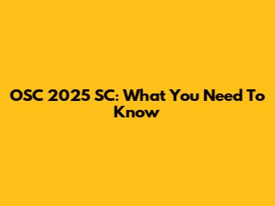 OSC 2025 SC: What You Need To Know