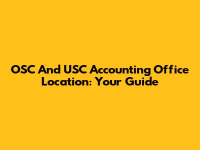 OSC And USC Accounting Office Location: Your Guide
