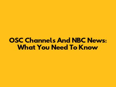 OSC Channels And NBC News: What You Need To Know