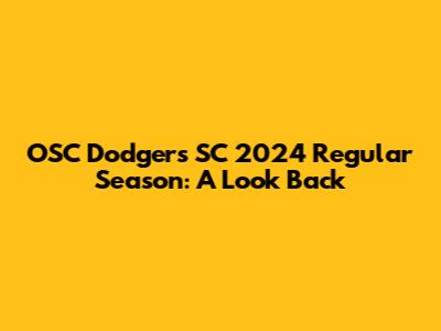 OSC Dodgers SC 2024 Regular Season: A Look Back