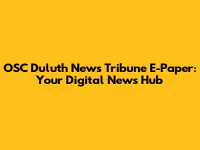 OSC Duluth News Tribune E-Paper: Your Digital News Hub