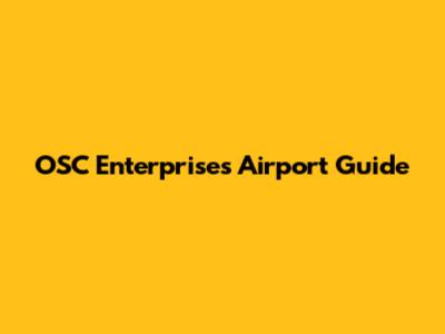 OSC Enterprises Airport Guide