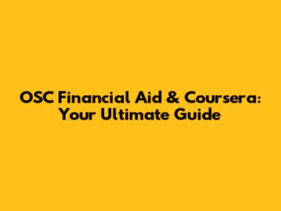 OSC Financial Aid & Coursera: Your Ultimate Guide