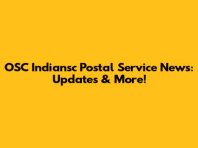 OSC Indiansc Postal Service News: Updates & More!