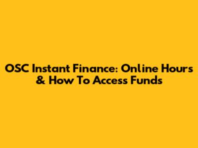 OSC Instant Finance: Online Hours & How To Access Funds