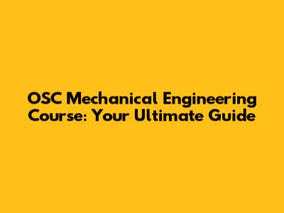 OSC Mechanical Engineering Course: Your Ultimate Guide