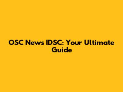 OSC News IDSC: Your Ultimate Guide
