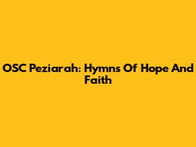 OSC Peziarah: Hymns Of Hope And Faith