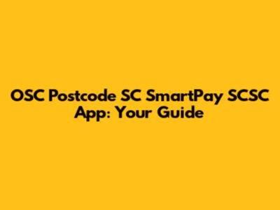 OSC Postcode SC SmartPay SCSC App: Your Guide