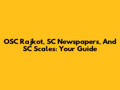 OSC Rajkot, SC Newspapers, And SC Scales: Your Guide