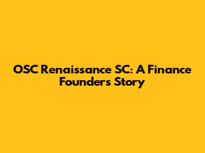OSC Renaissance SC: A Finance Founder's Story
